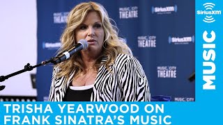 Trisha Yearwood Recalls When She First Heard Frank Sinatra's Music