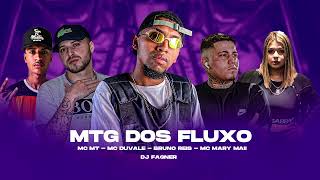Mtg Dos Fluxo - Dj Fagner , Bruno Reis , Mc Mt , Mc Mary Maii , Mc Duvale Dj Fagner