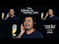 Sueña - Luis Miguel (cover) #ElJorobadoDeNotreDame #Disney #Luis Miguel