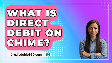 What Is Direct Debit On CHIME? - CreditGuide360.com