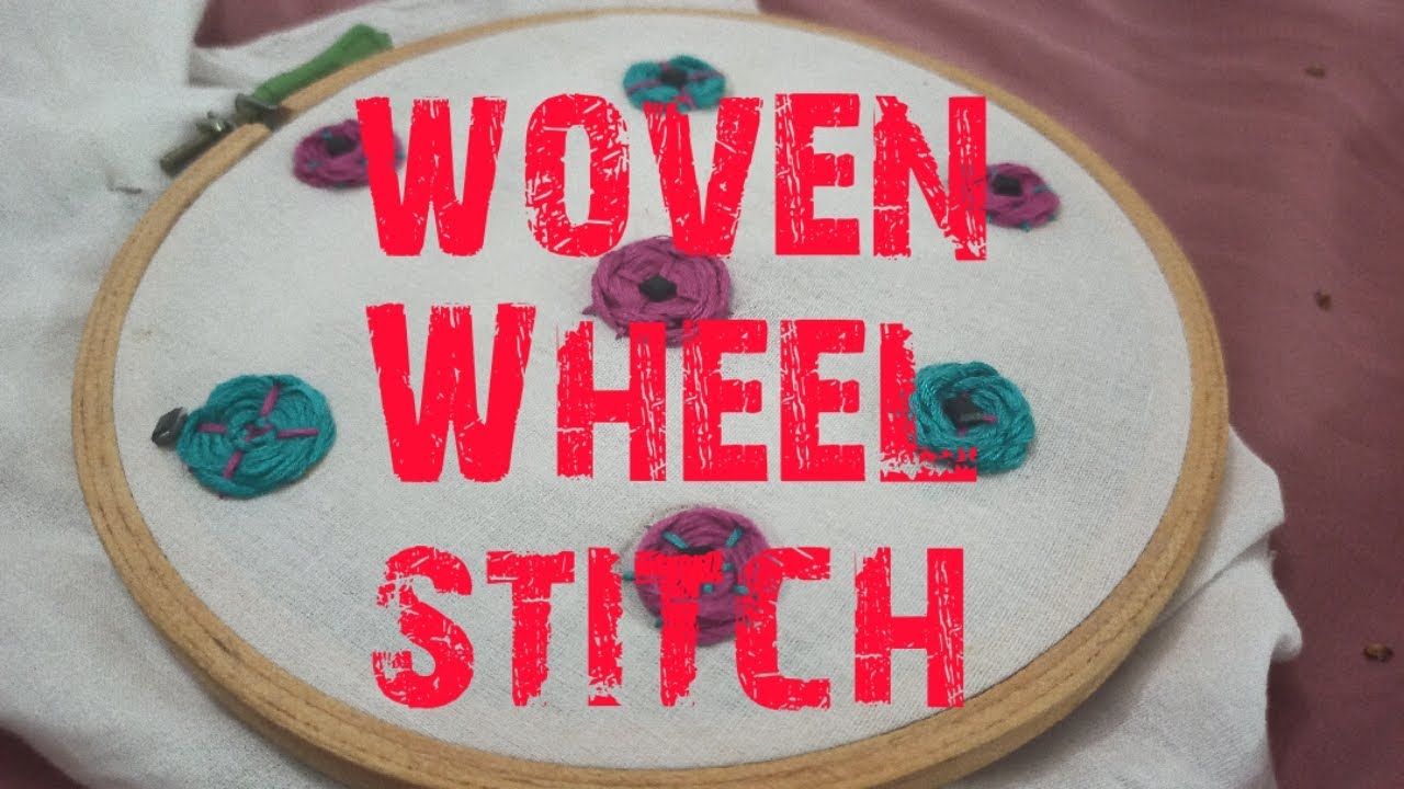 How I do Designing with Woven Wheel stitch for beginners YouTube