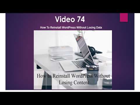 Video 74 How To Reinstall WordPress Without Losing Data