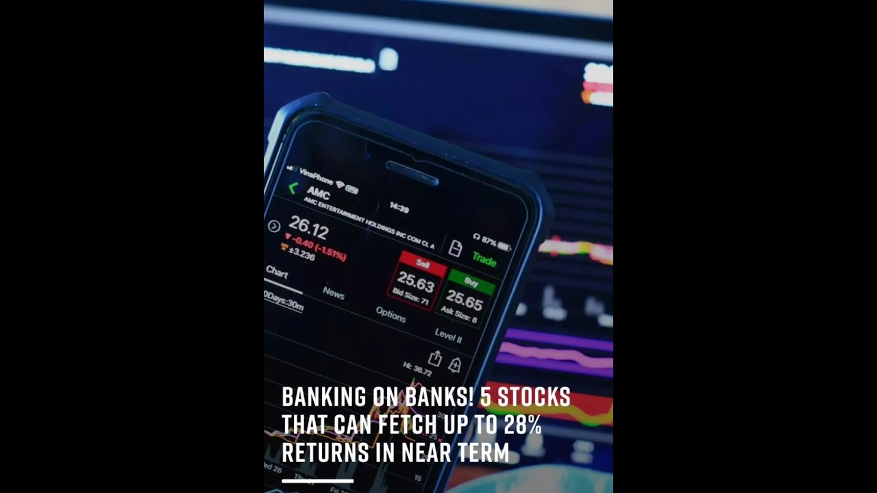 BANKING ON BANKS! 5 STOCKS THAT CAN FETCH UP TO 28% ed 26 RETURNS IN NEAR TERM 
