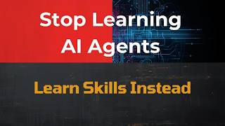 Stop Learning AI Agents, Learn Skills Instead