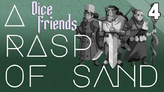 A Rasp of Sand Ep4 || Dice Friends