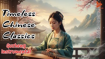 Timeless Chinese Classics – Guzheng Instrumental Album | T-Muzik Studio
