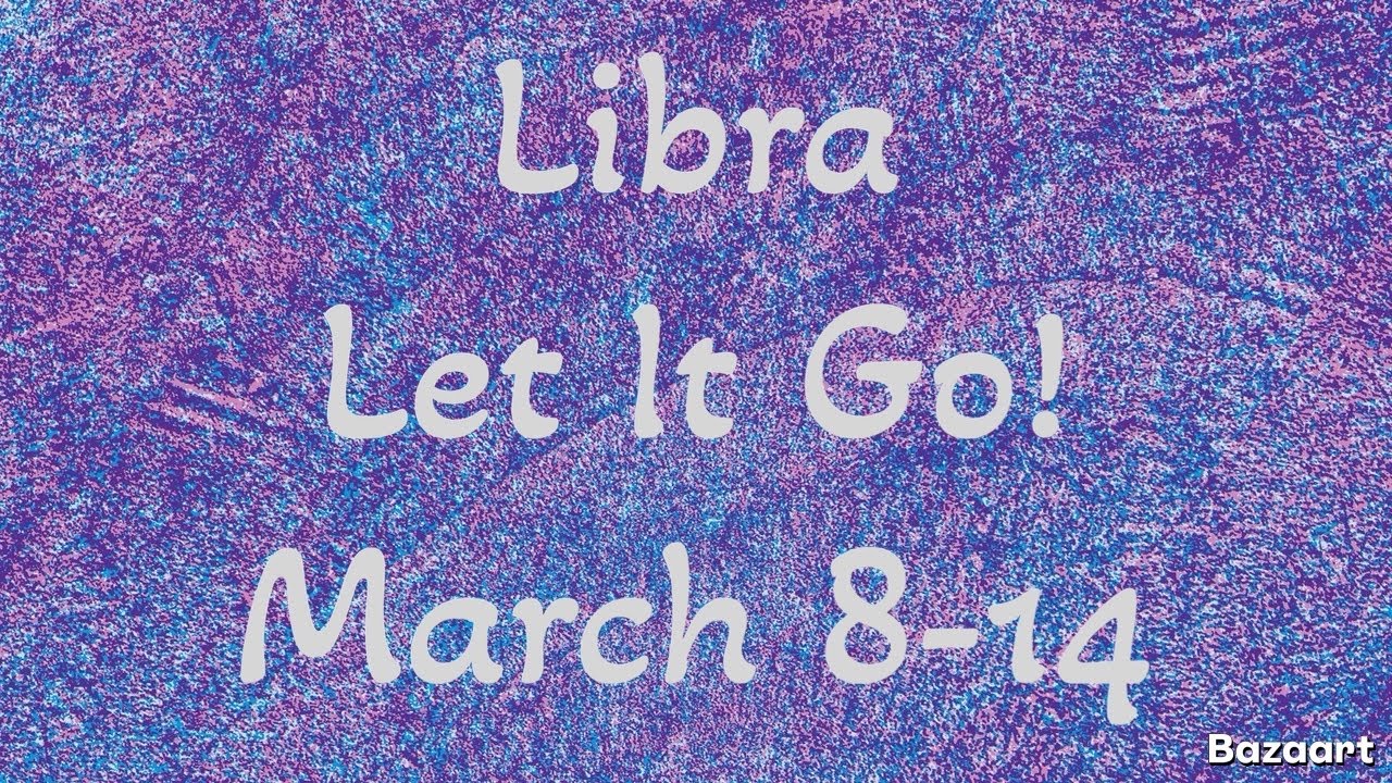 LIBRA “WEEKLY” TAROT READING “Let It Go!”March 8-14 2026