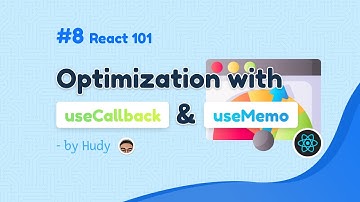 React 101 - #8 Sử dụng useCallback và useMemo