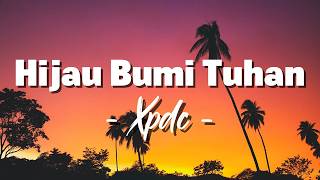 Download lagu Hijau Bumi Tuhan - XPDC  [ Lagu Lirik ]