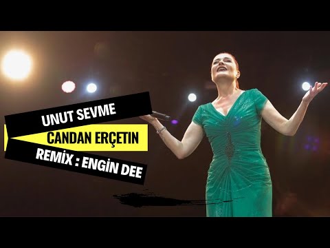 Candan Erçetin - Unut Sevme ( Engin Dee Remix Versiyon )