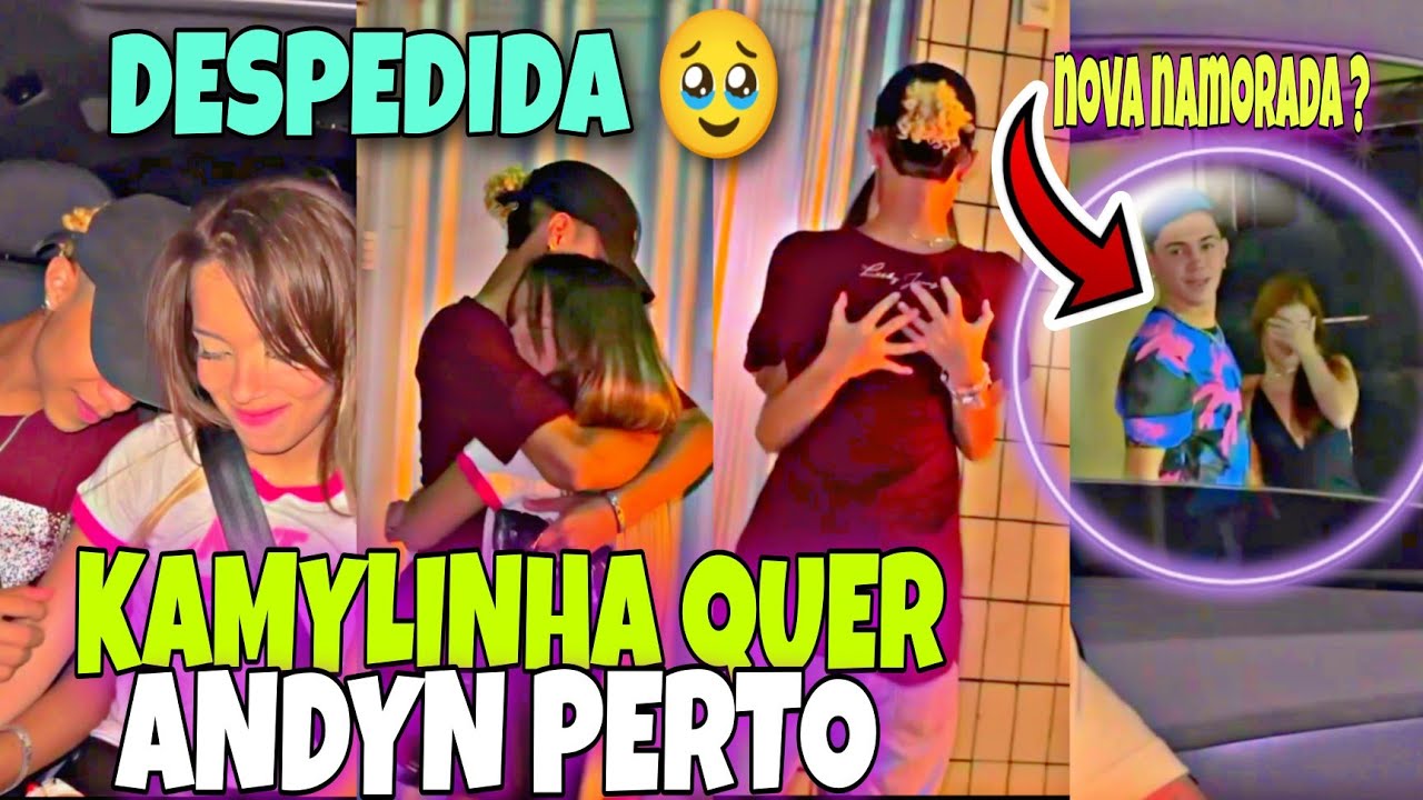 BABADO! KAMYLINHA QUER ANDYN PERTO DELA NOVAMENTE E FICOU MUITO TRISTE NA DESPEDIDA 🥹👀