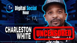 Uncovering the Dark Side of the Music Industry | Charleston White Digital Social Hour #76 Uncensored