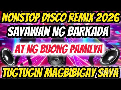 TUGTUGIN MAGBIBIGAY SAYA NG BUONG PAMILYA NONSTOP DISCO REMIX 2026