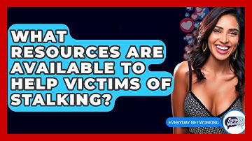 What Resources Are Available To Help Victims Of Stalking? - Everyday-Networking