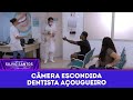 Dentista Açougueiro Câmeras Escondidas 02 03 25