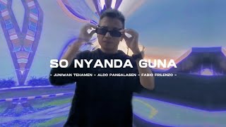 So Nyanda Guna - Juniwan Tehamen x Aldo Pangalasen x Fabio Frilenzo ( MV )