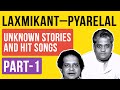 Laxmikant-Pyarelal Unknown Stories & Hit Songs | Mahender Chugh