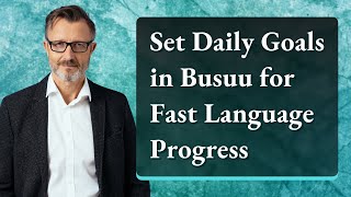 Set Daily Goals in Busuu for Fast Language Progress