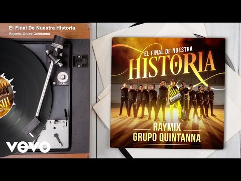 Raymix, Grupo Quintanna - El Final De Nuestra Historia (Audio)