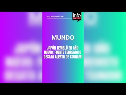 JAPÓN TEMBLÓ EN AÑO NUEVO: FUERTE TERREMOTO DESATA ALERTA DE TSUNAMI