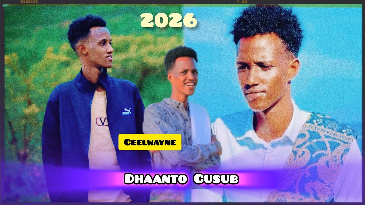 DHAANTO 'CUSUB BOQORKA| DHANTADA  CEEL WAYNE BY NUUR GOOSAR 2026