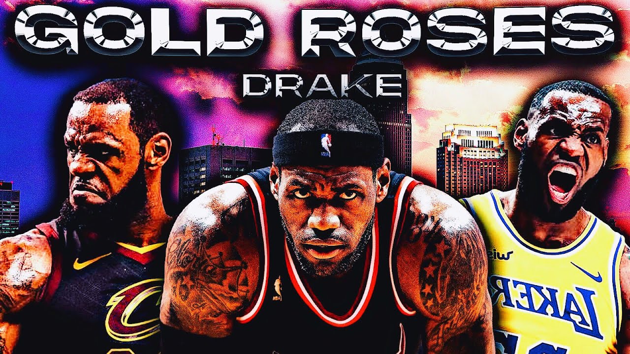 LeBron James Mix "Gold Roses" ft Drake ᴴᴰ YouTube