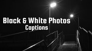 Black and White captions for instagram |  Captions for Black and White photos