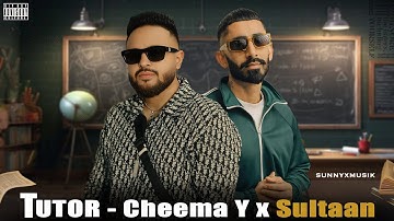 Tutor - Cheema Y x Sultaan | SUNNYXMUSIK | Cheema Y new song | New Punjabi Song