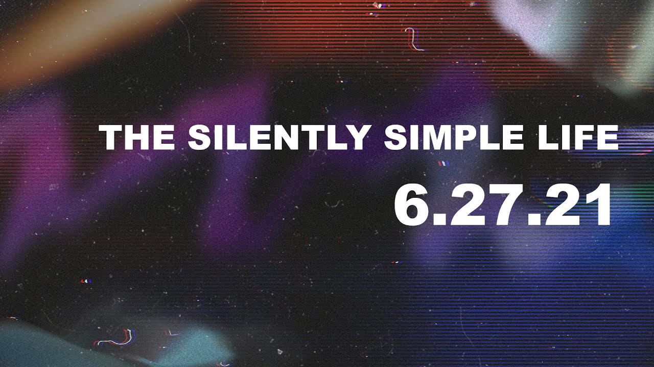 June 27, 2021 | The Silently Simple Life | Matt Whitlock