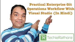 Practical Enterprise Git Operations Workflow With Visual Studio (In Hindi)
