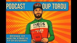 Coup Tordu Episode 377 Gp Quebeq Vuelta 2025 Etape 19