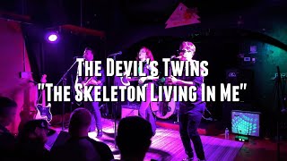 "This Skeleton Living in Me" - The Devil's Twins