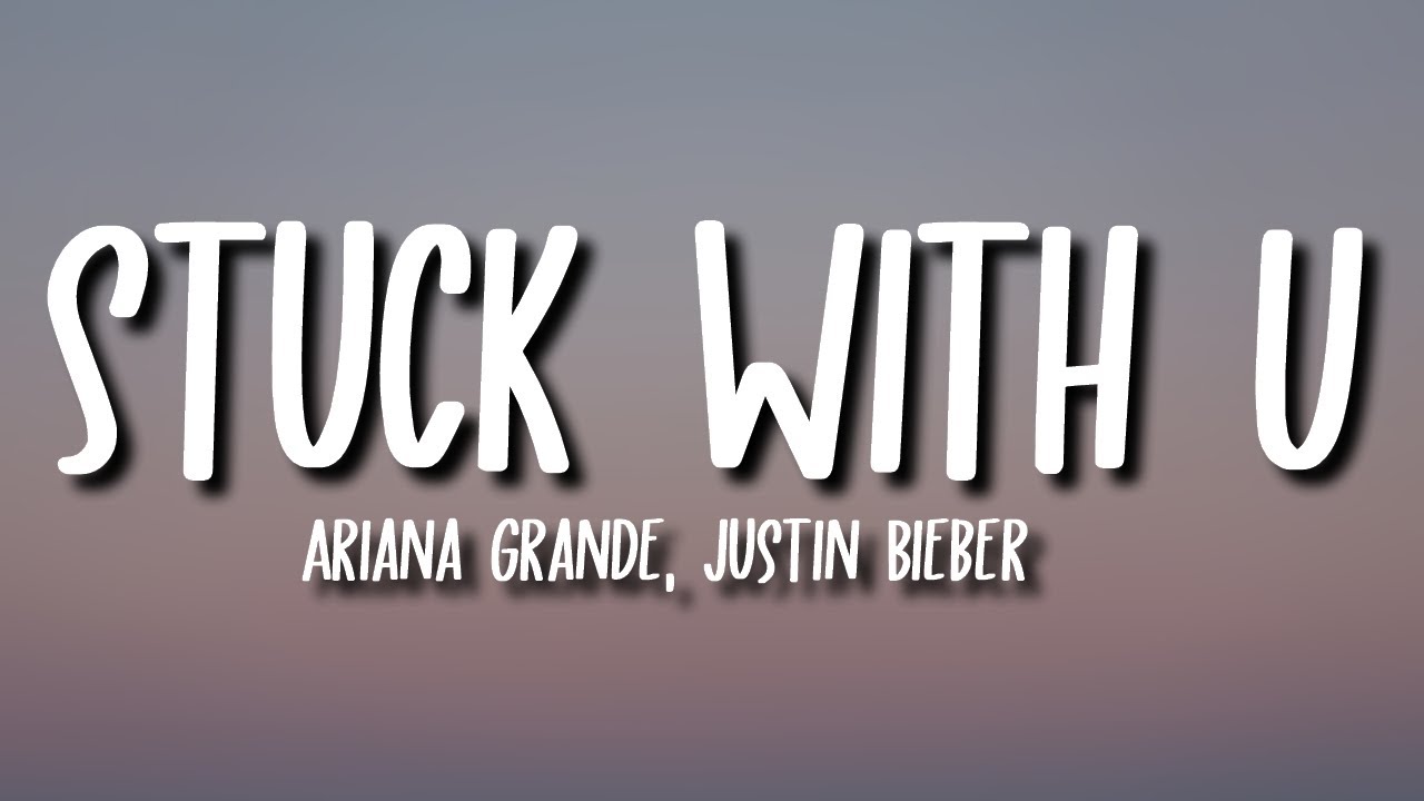 Ariana Grande & Justin Bieber - Stuck With U (Lyrics)