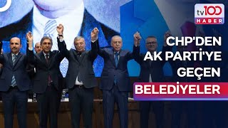 31 Mart'tan Bu Yana 17 CHP'li Belediye AK Parti'ye Geçti | tv100 Haber
