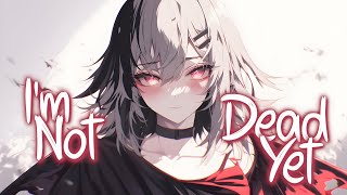 nightcore Im Not Dead Yet  Mike Posner  s