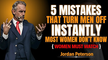 5 Mistakes Women Make That Kill Men Desire Instantly || Jordan Peterson ||
