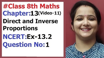 Ncert Class 8 Maths chapter-13 Direct and Inverse Proportions (Video-11) Ex-13.2 Q-1