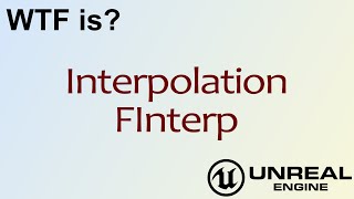 WTF Is? Interpolation - Finterp Nodes in Unreal Engine 4