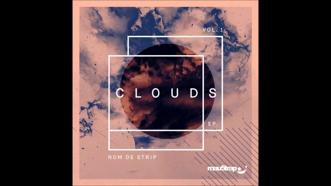 Nom De Strip - Clouds EP: Vol. 1 (Continuous Mix)