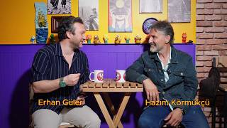 Erhan Güler İle Her Şey 12.Bölüm Konuk Hazım Körmükçü Çok Özel Açıklamalar Ve Keyifli Sohbet.