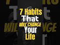 7 Small Habits That Will Change Your Life in 6 Months. #shorts