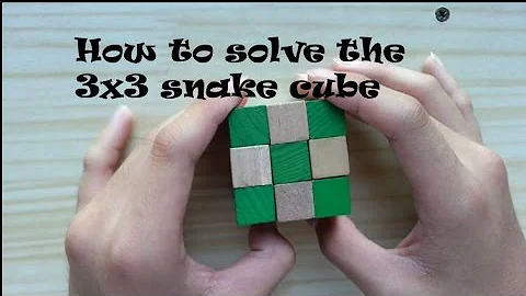 How to solve the 3x3 snake cube OLD TUTORIAL