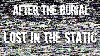 After The Burial - Lost In The Static (Lyrics)