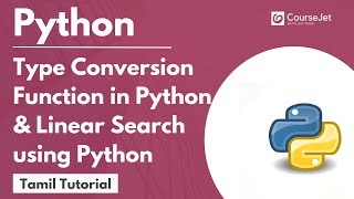 Type Conversion Function in Python | Linear Search using Python | Python Tamil  Tutorial | Lec -03