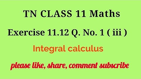Tn 11 maths | exercise 11.12 |q. no.1|chapter 11 |state board | Integral calculus | gmrrao maths |