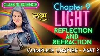 Light Reflection and Refraction | Chapter 9 | Complete Chapter - Part 2 | 