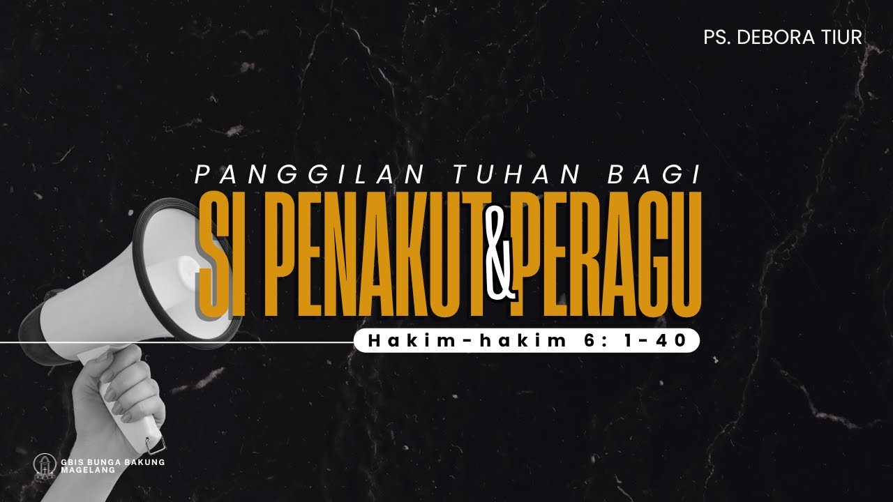 Panggilan Tuhan Bagi Si Penakut & Peragu - Hakim-hakim 6: 1-40