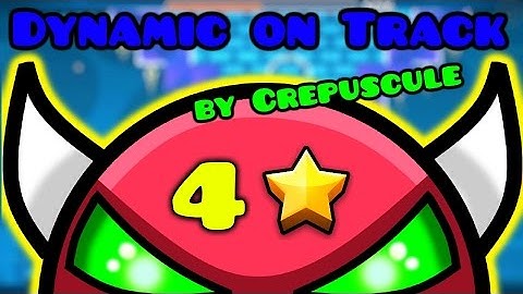 Geometry Dash | DYNAMIC ON TRACK (EXTR3ME DEMON) by Crepuscule | 4★