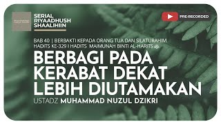 1036. BERBAGI PADA KERABAT DEKAT LEBIH DIUTAMAKAN | Riyaadush Shaalihiin