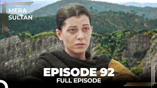 Mera Sultan - Episode 92 Urdu Dubbed